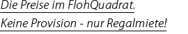 Die Preise im FlohQuadrat. Keine Provision - nur Regalmiete!